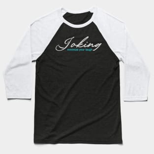 Joking minimize your laugh Baseball T-Shirt